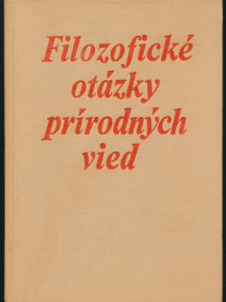 FILOZOFICKÉ OTÁZKY PRÍRODNÝCH VIED
