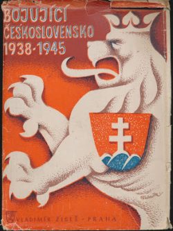 BOJUJÍCÍ ČESKOSLOVENSKO 1938-1945
