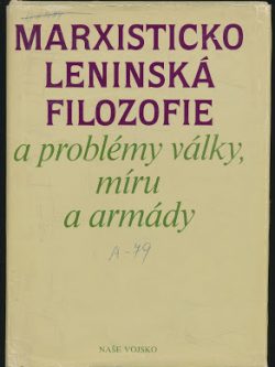 MARXISTICKO-LENINSKÁ FILOZOFIE A PROBLÉMY VÁLKY, MÍRU A ARMÁDY