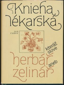 KNIEHA LÉKAŘSKÁ, KTERÁŽ SLOVE HERBÁŘ ANEB ZELINÁŘ