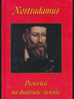 NOSTRADAMUS - PROROCTVÁ NA DVADSIATE STOROČIE