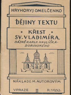 DĚJINY TEXTU KŘEST SV. VLADIMÍRA, BÁSNĚ KARLA HAVLÍČKA-BOROVSKÉHO