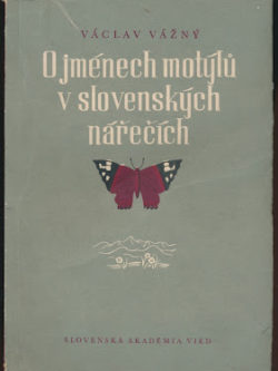 O JMÉNECH MOTÝLŮ V SLOVENSKÝCH NÁŘEČÍCH + PŘÍLOHY