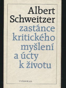 ALBERT SCHWEITZER: ZASTÁNCE KRITICKÉHO MYŠLENÍ A ÚCTY K ŽIVOTU