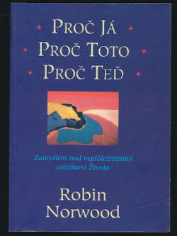 PROČ JÁ, PROČ TOTO, PROČ TEĎ