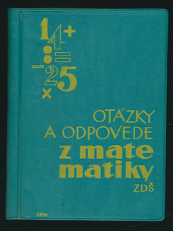 OTÁZKY A ODPOVEDE Z MATEMATIKY ZDŠ