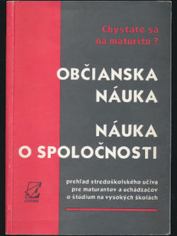 CHYSTÁTE SA NA MATURITU? OBČIANSKA NÁUKA / NÁUKA O SPOLOČNOSTI