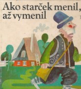 AKO STARČEK MENIL, AŽ VYMENIL