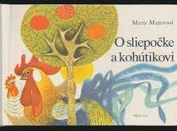 O SLIEPOČKE A KOHÚTIKOVI