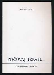 POČÚVAJ, IZRAEL...