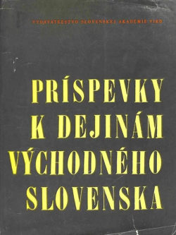 PRÍSPEVKY K DEJINÁM VÝCHODNÉHO SLOVENSKA