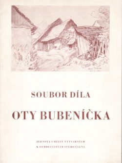 SOUBOR DÍLA OTY BUBENÍČKA