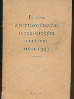 PROCES S PROTISOVĚTSKÝM TROCKISTICKÝM CENTREM ROKU 1937