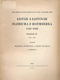LISTÁŘ A LISTINÁŘ OLDŘICHA Z ROŽMBERKA 1418-1486 IV.