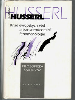 KRIZE EVROPSKÝCH VĚD A TRANSCENDENTÁLNÍ FENOMENOLOGIE