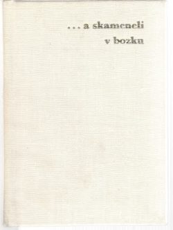 ... A SKAMENELI V BOZKU