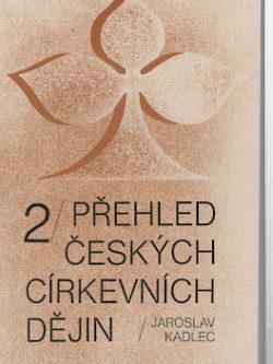PŘEHLED ČESKÝCH CÍRKEVNÍCH DĚJIN 2