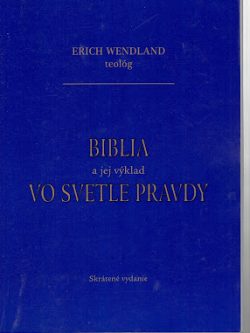 BIBLIA A JEJ VÝKLAD VO SVETLE PRAVDY
