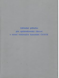 ZÁKLADNÁ PRÍRUČKA PRE SPRIEVODCOVSKÚ ČINNOSŤ V RÁMCI CESTOVNÝCH KANCELÁRIÍ ČEDOK