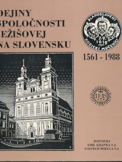 DEJINY SPOLOČNOSTI JEŽIŠOVEJ NA SLOVENSKU 1561 - 1988