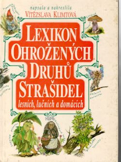 LEXIKON OHROŽENÝCH DRUHŮ STRAŠIDEL LESNÍCH, LUČNÍCH A DOMÁCÍCH