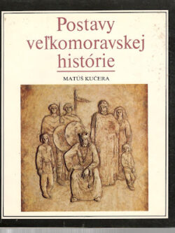 POSTAVY VEĽKOMORAVSKEJ HISTÓRIE