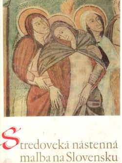 STREDOVEKÁ NÁSTENNÁ MAĽBA NA SLOVENSKU