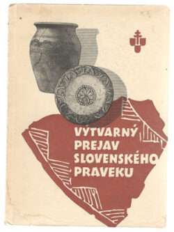 VÝTVARNÝ PREJAV SLOVENSKÉHO PRAVEKU