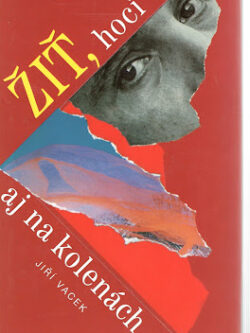 ŽIŤ, HOCI AJ NA KOLENÁCH