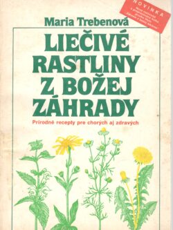 LIEČIVÉ RASTLINY Z BOŽEJ LEKÁRNE