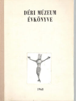 A DEBRECENI DÉRI MÚZEUM ÉVKÖNYVE 1968