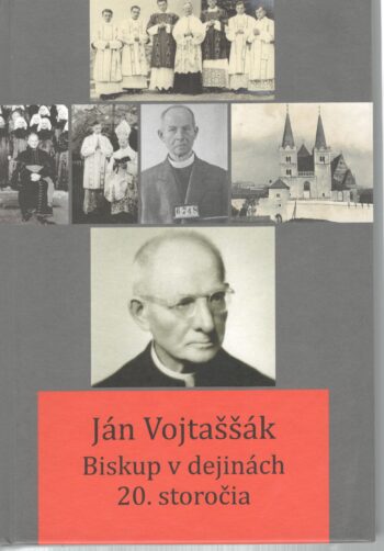 JÁN VOJTAŠŠÁK, BISKUP V DEJINÁCH 20. STOROČIA