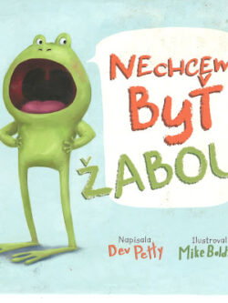 NECHCEM BYŤ ŽABOU