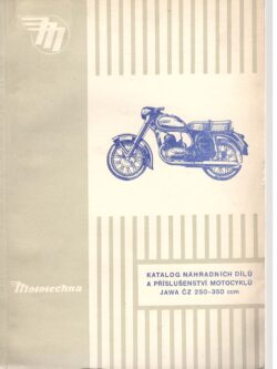 KATALOG NÁHRADNÍCH DÍLŮ A PŘÍSLUŠENSTVÍ MOTOCYKLŮ JAWA ČZ 250-350 CCM