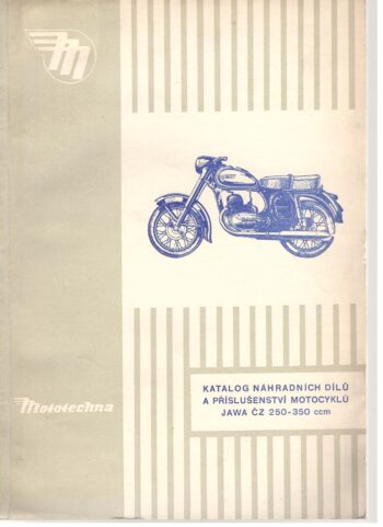 KATALOG NÁHRADNÍCH DÍLŮ A PŘÍSLUŠENSTVÍ MOTOCYKLŮ JAWA ČZ 250-350 CCM