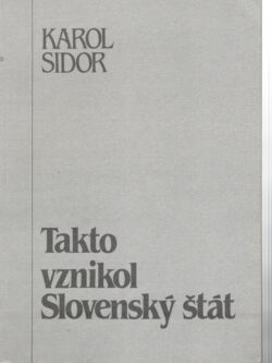 TAKTO VZNIKOL SLOVENSKÝ ŠTÁT