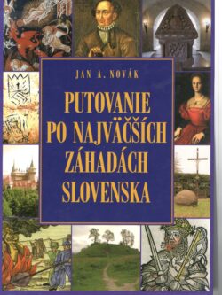 PUTOVANIE PO NAJVÄČŠÍCH ZÁHADÁCH SLOVENSKA