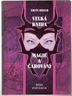 VELKÁ KNIHA MAGIE A ČAROVÁNÍ