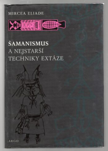 ŠAMANISMUS A NEJSTARŠÍ TECHNIKY EXTÁZE