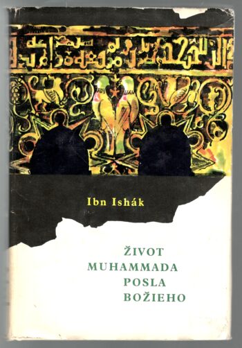 ŽIVOT MUHAMMADA POSLA BOŽIEHO / ZPRÁVY O SYNOCH ČASU