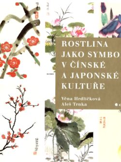 ROSTLINA JAKO SYMBOL V ČÍNSKÉ A JAPONSKÉ KULTUŘE