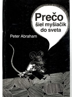 PREČO ŠIEL MYŠIAČIK DO SVETA