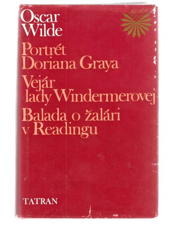 PORTRÉT DORIANA GRAYA / VEJÁR LADY WINDERMEROVEJ / BALADA O ŽALÁRI V READINGU