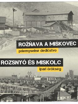 ROŽŇAVA A MIŠKOVEC - PRIEMYSELNÉ DEDIČSTVO