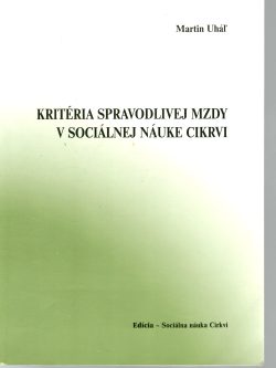 KRITÉRIA SPRAVODLIVEJ MZDY V SOCIÁLNEJ NÁUKE CIRKVI