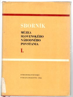 SBORNÍK MÚZEA SLOVENSKÉHO NÁRODNÉHO POVSTANIA I.