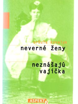 NEVERNÉ ŽENY NEZNÁŠAJÚ VAJÍČKA