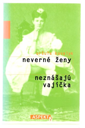 NEVERNÉ ŽENY NEZNÁŠAJÚ VAJÍČKA