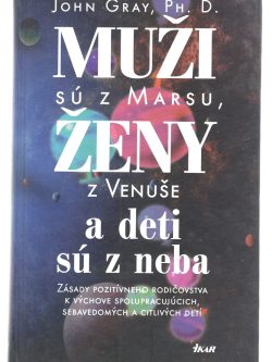 MUŽI SÚ Z MARSU, ŽENY Z VENUŠE A DETI SÚ Z NEBA