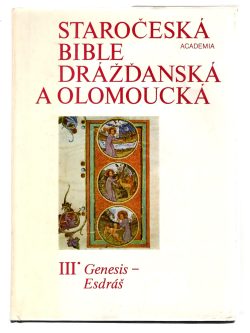 STAROČESKÁ BIBLE DRÁŽĎANSKÁ A OLOMOUCKÁ III.